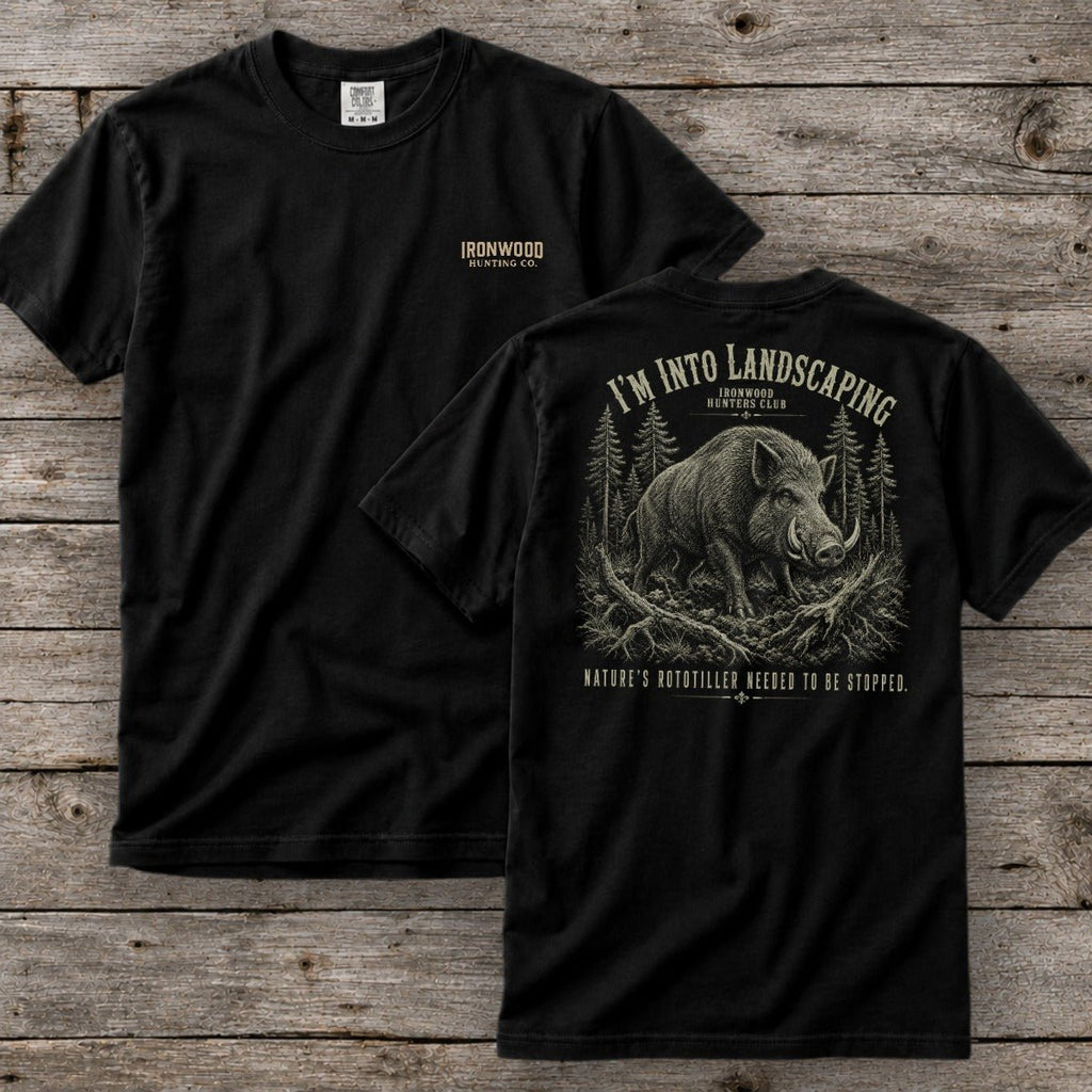I'm Into Landscaping T-Shirt | Ironwood Hunters Club | Funny Hog Hunting Tee for Men