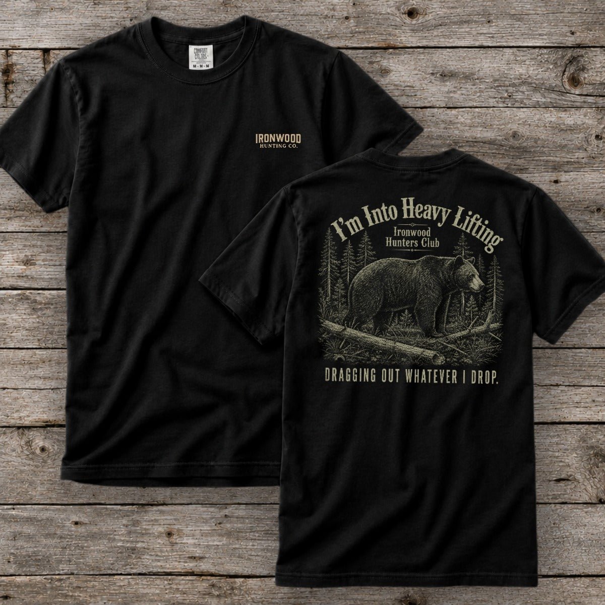 I'm Into Heavy Lifting T-Shirt | Ironwood Hunters Club | Funny Bear Hunting Tee for Men
