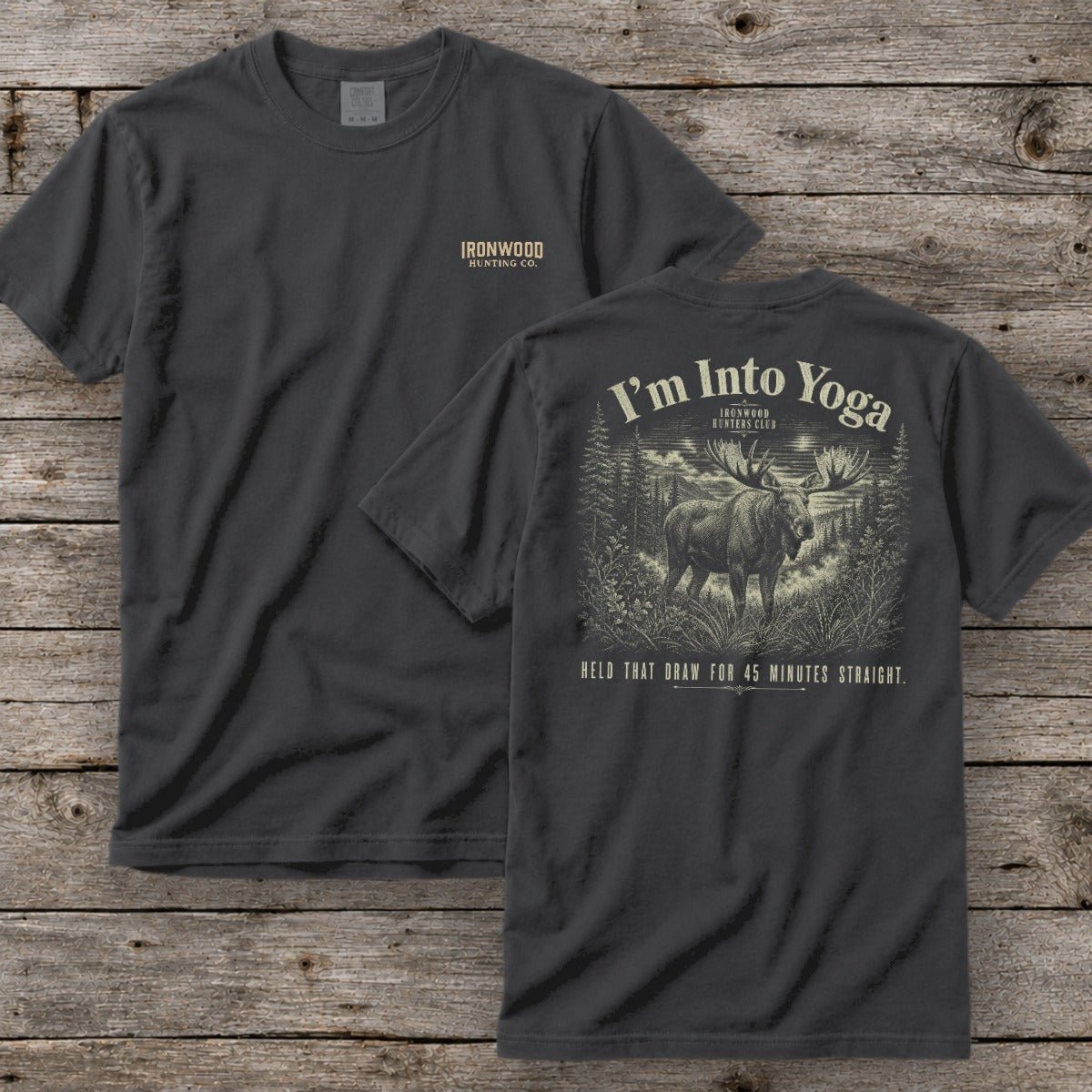 I'm Into Yoga T-Shirt | Ironwood Hunters Club | Funny Bowhunting Moose Tee for Men