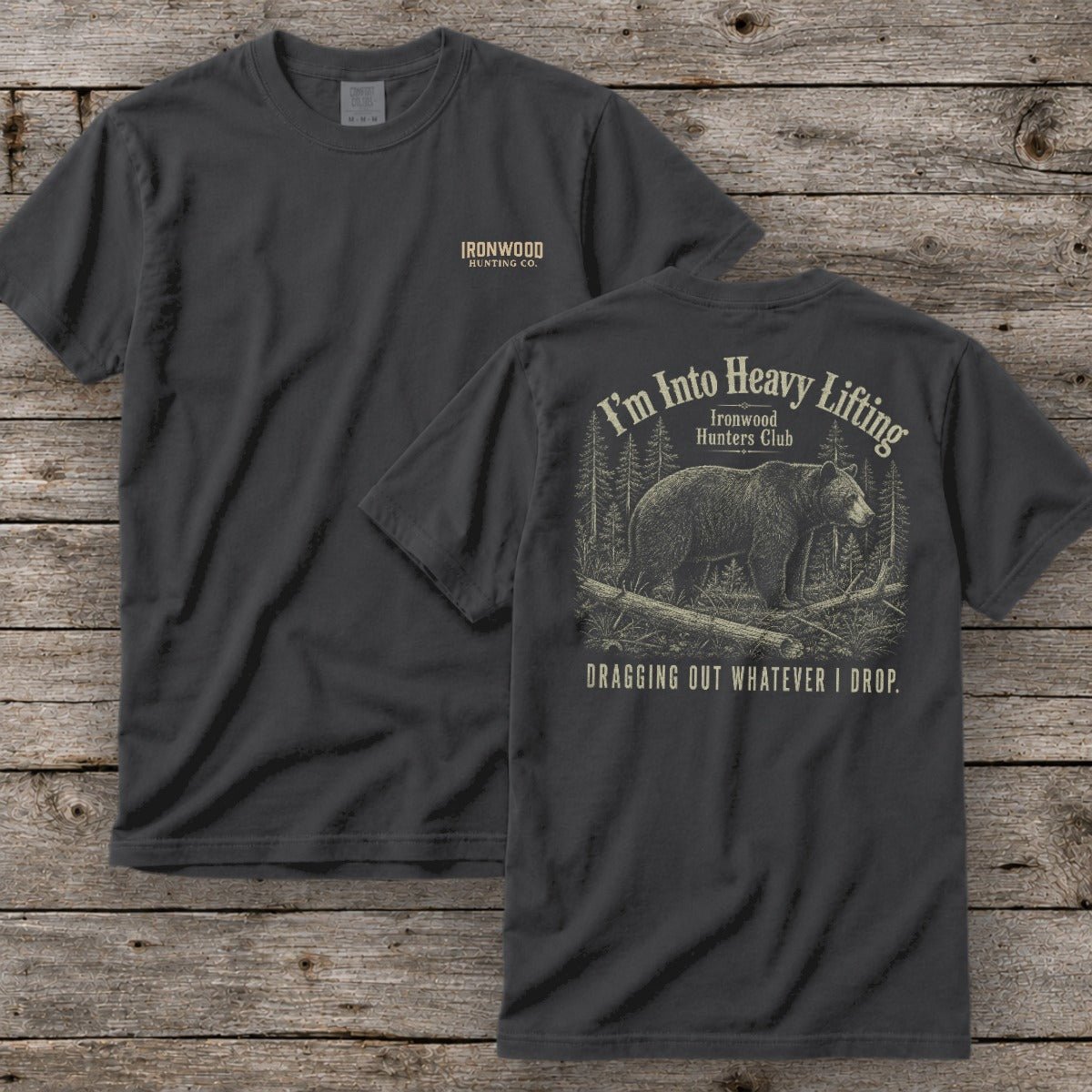 I'm Into Heavy Lifting T-Shirt | Ironwood Hunters Club | Funny Bear Hunting Tee for Men