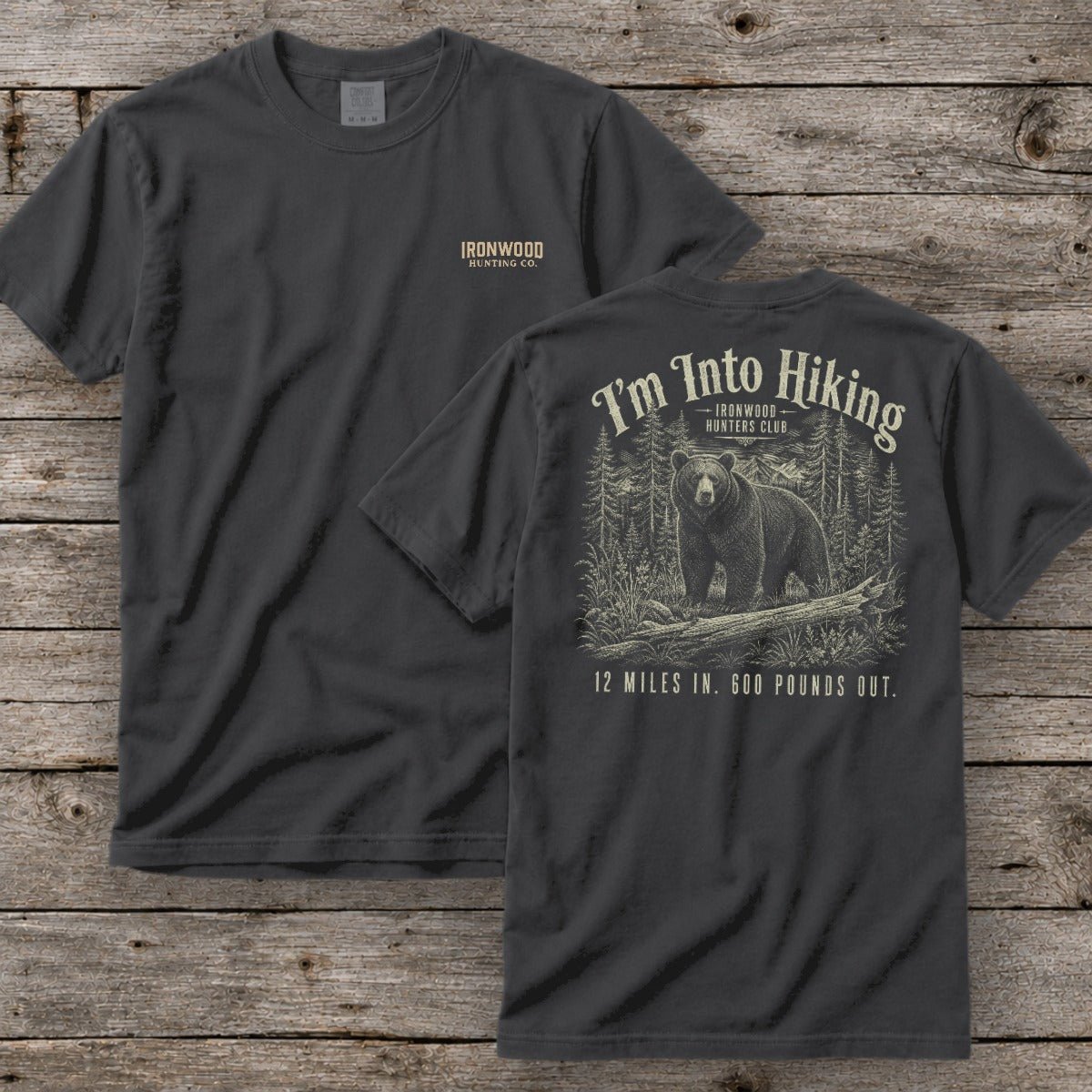 I'm Into Hiking T-Shirt | Ironwood Hunters Club | Funny Bear Hunting Tee for Men