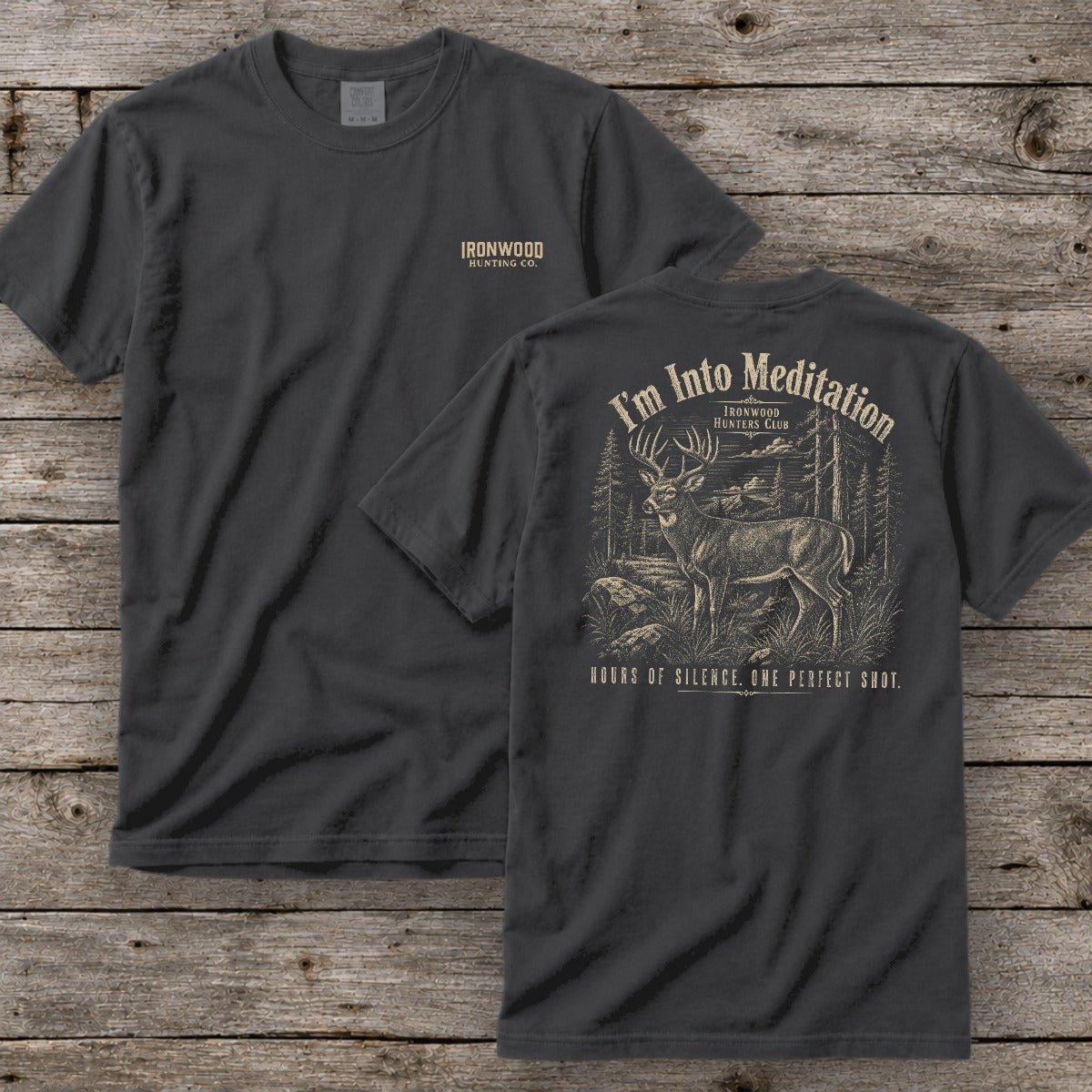 I'm Into Meditation T-Shirt | Ironwood Hunters Club | Funny Deer Hunting Tee for Men