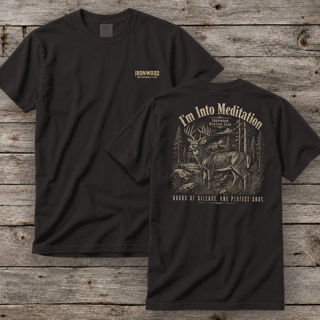 I'm Into Meditation T-Shirt | Ironwood Hunters Club | Funny Deer Hunting Tee for Men
