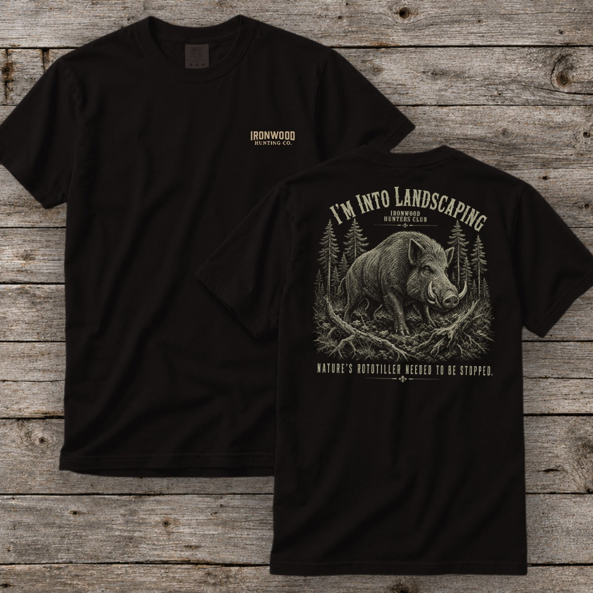 I'm Into Landscaping T-Shirt | Ironwood Hunters Club | Funny Hog Hunting Tee for Men