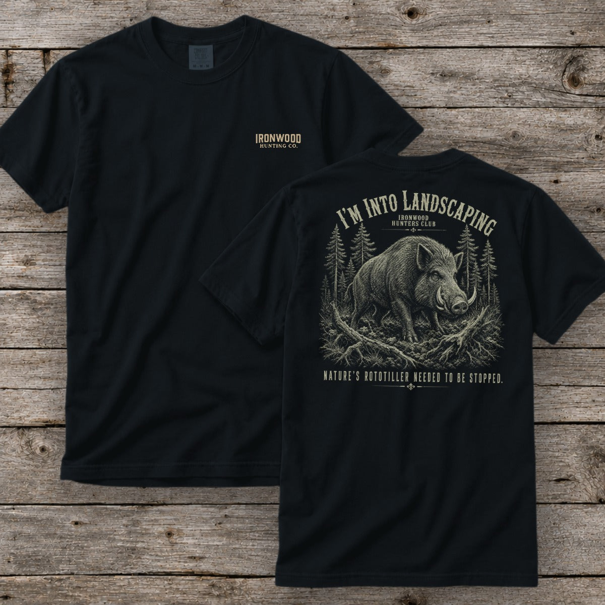 I'm Into Landscaping T-Shirt | Ironwood Hunters Club | Funny Hog Hunting Tee for Men