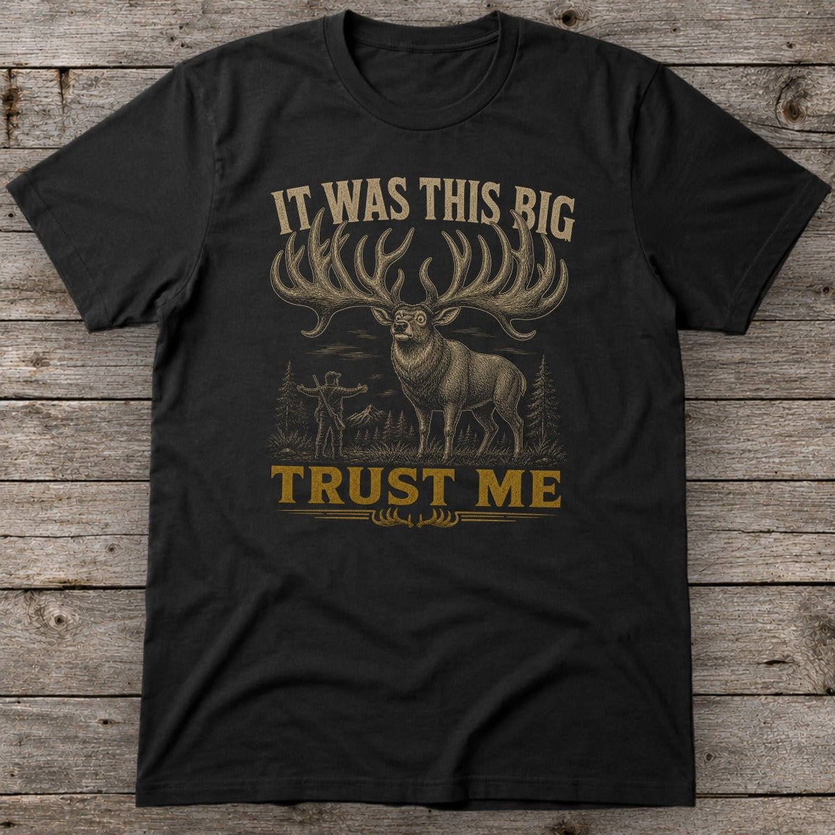 It Was This Big Trust Me T-Shirt