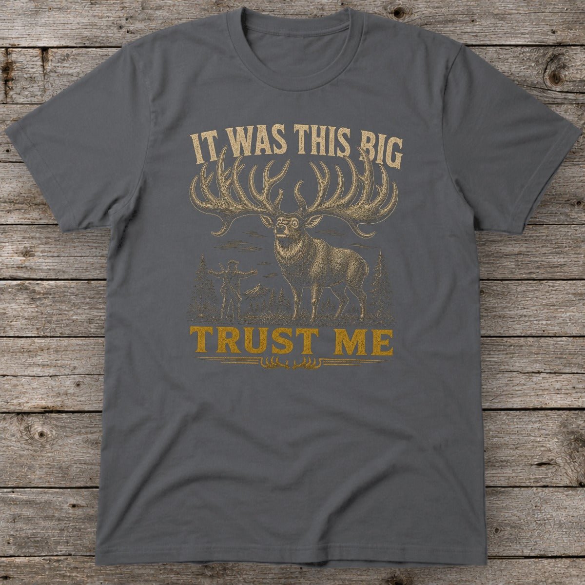 It Was This Big Trust Me T-Shirt