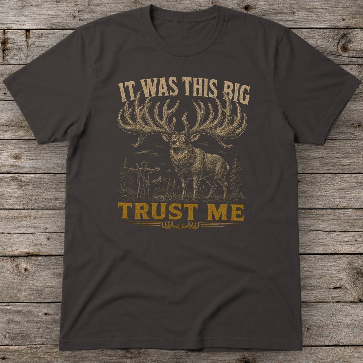 It Was This Big Trust Me T-Shirt
