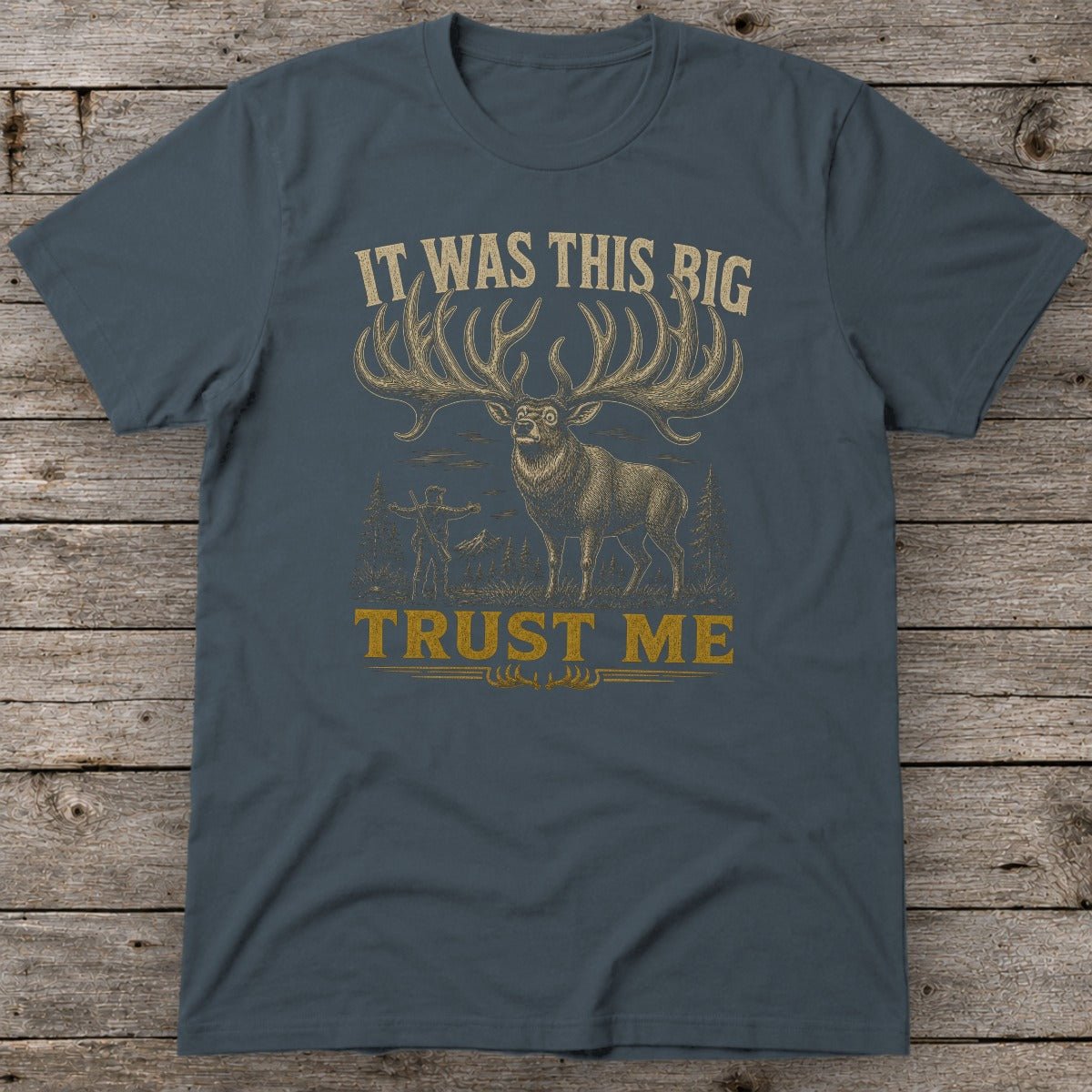 It Was This Big Trust Me T-Shirt