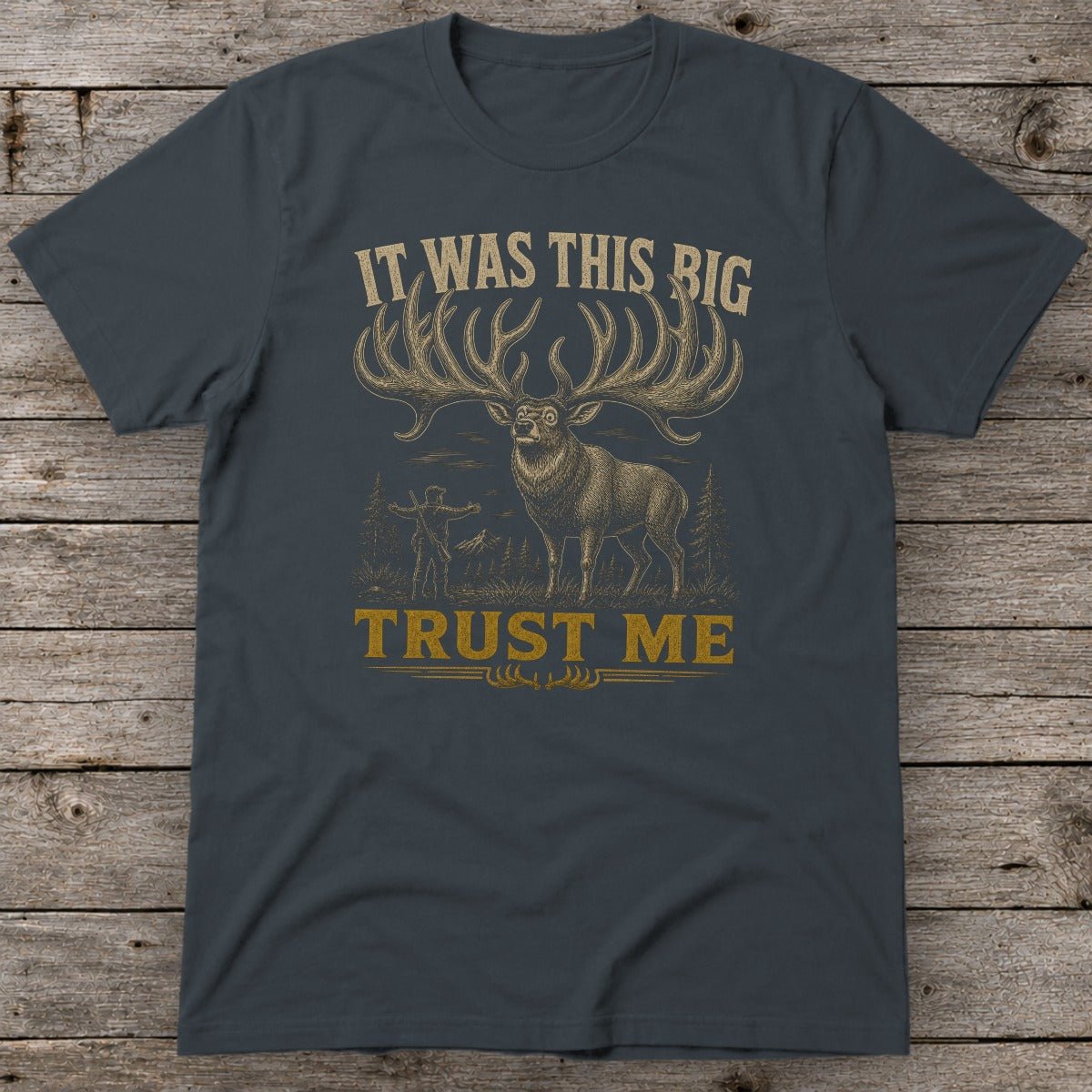 It Was This Big Trust Me T-Shirt