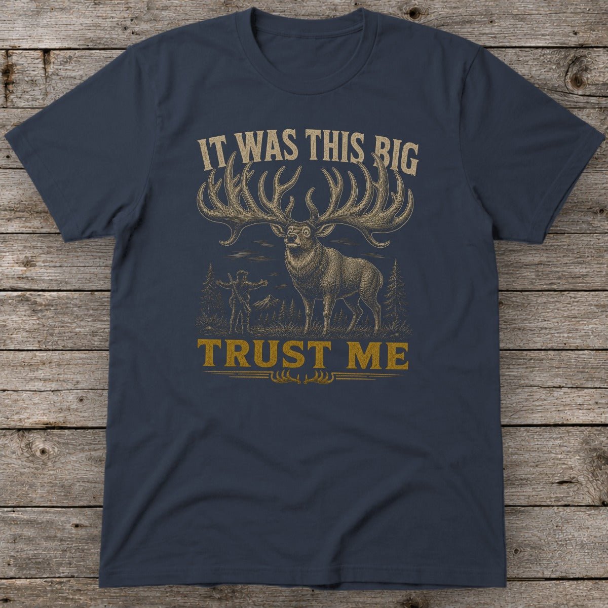 It Was This Big Trust Me T-Shirt